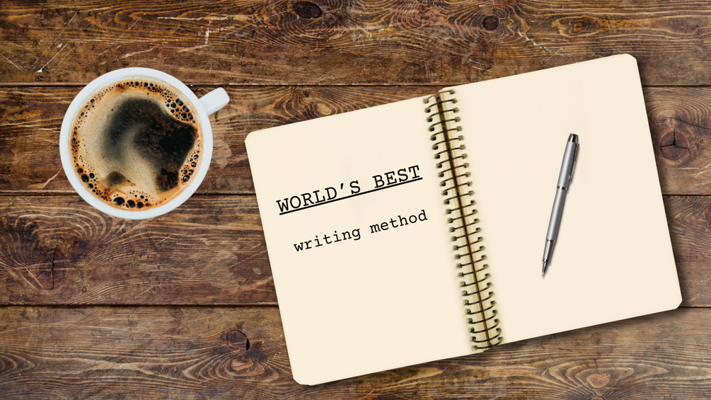 THE BEST WRITING METHOD ON EARTH