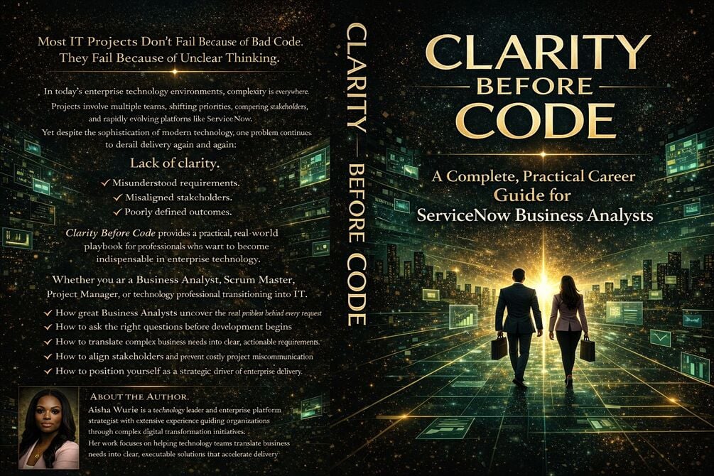 Clarity Before Code: A Complete, Practical Career Guide for ServiceNow Business Analysts