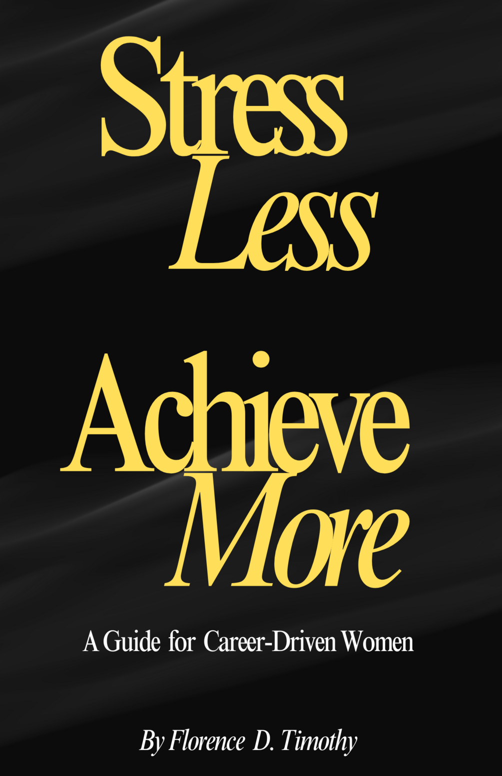 STRESS LESS ACHIEVE MORE