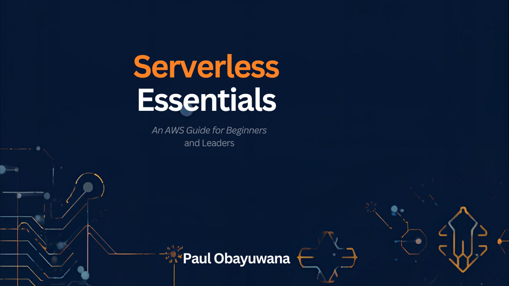 Serverless Essentials: An AWS Guide for Beginners and Leaders