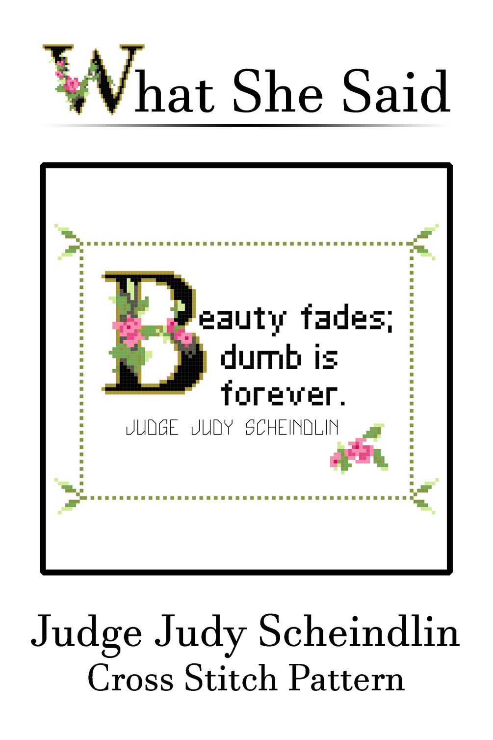 judge-judy-scheindlin-quote-cross-stitch-pattern-beauty-fades-dumb-is