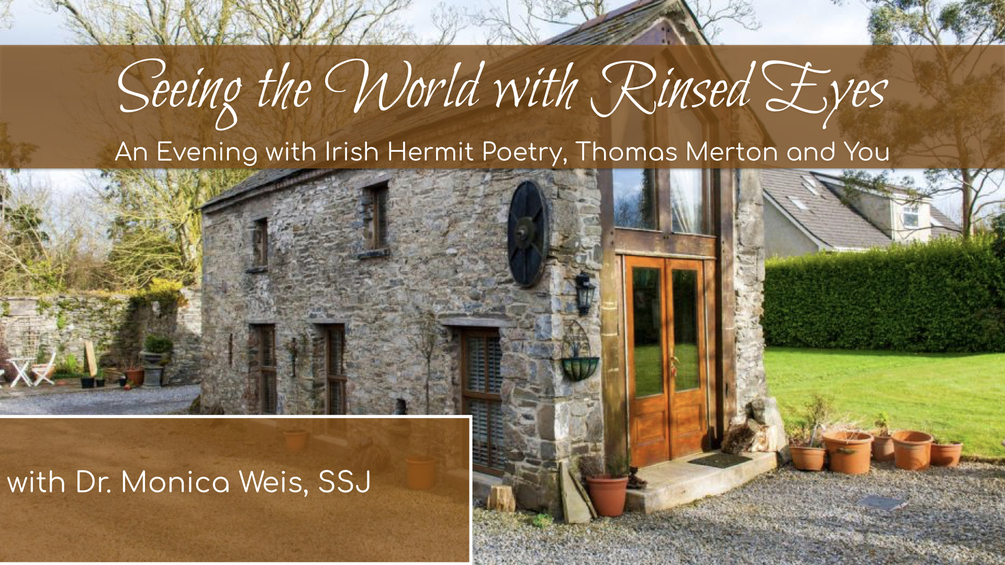 Seeing the World Through Rinsed Eyes: Irish hermit poetry & Thomas Merton