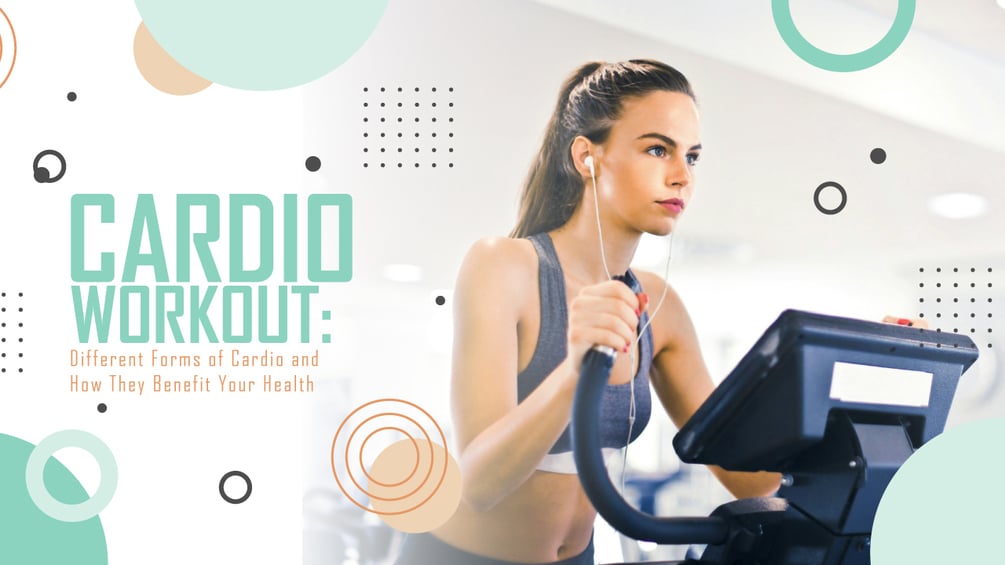 Cardio Workouts: Different Forms of Cardio and How They Benefit Your Health