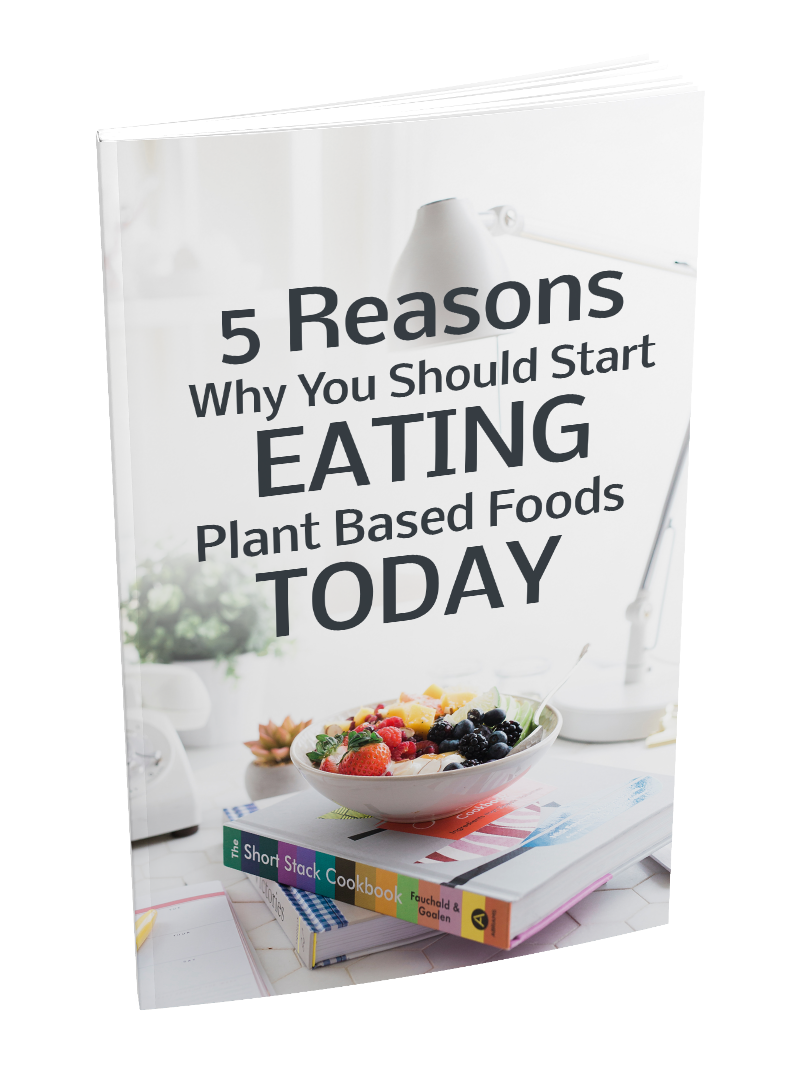 5 reasons why you should start eating plant based foods today