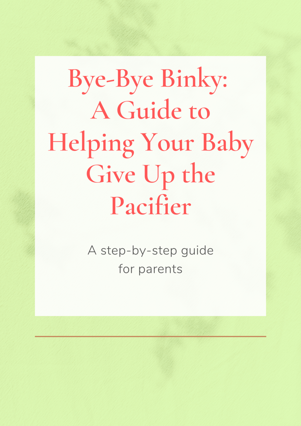 ByeBye Binky A Guide to Helping Your Baby Give Up the Pacifier