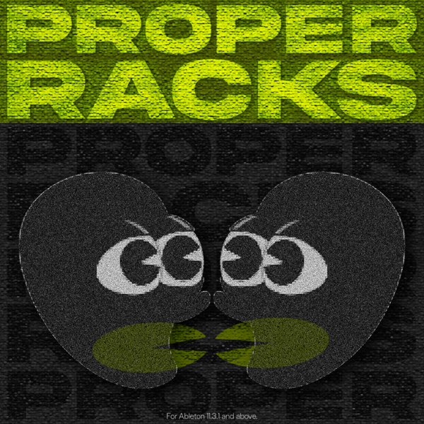 PROPER RACKS | FXs & Instrument Racks for ABLETON 11.3.1