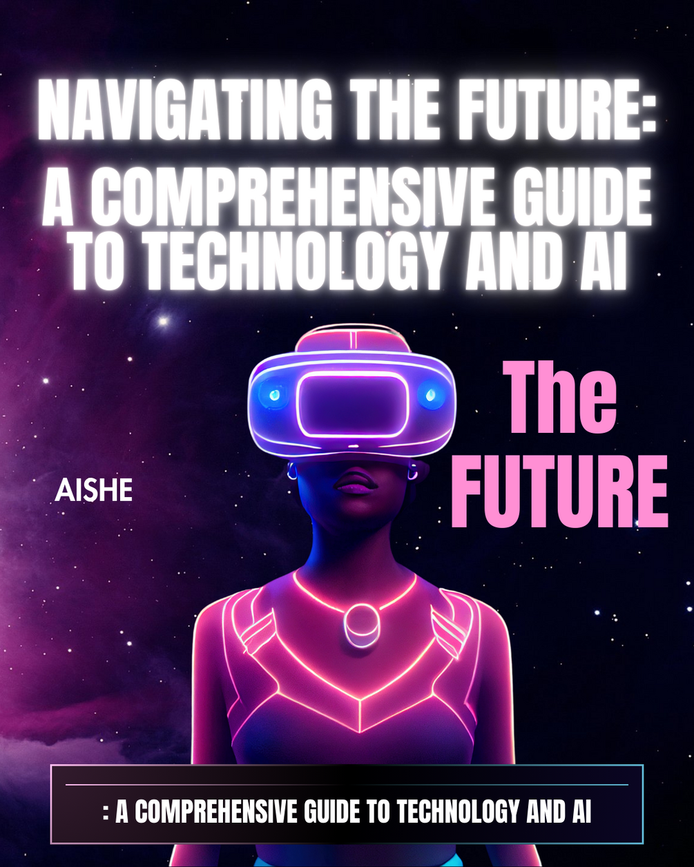 Navigating the Future: A Comprehensive Guide to Technology and AI