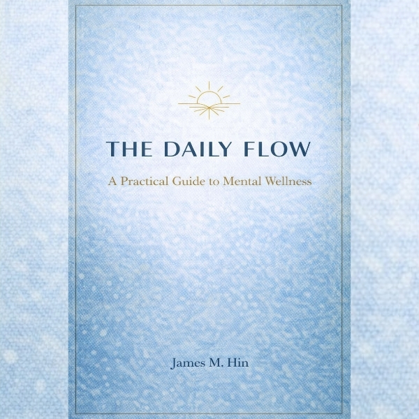 The Daily Flow™ A Practical Guide to Mental Wellness