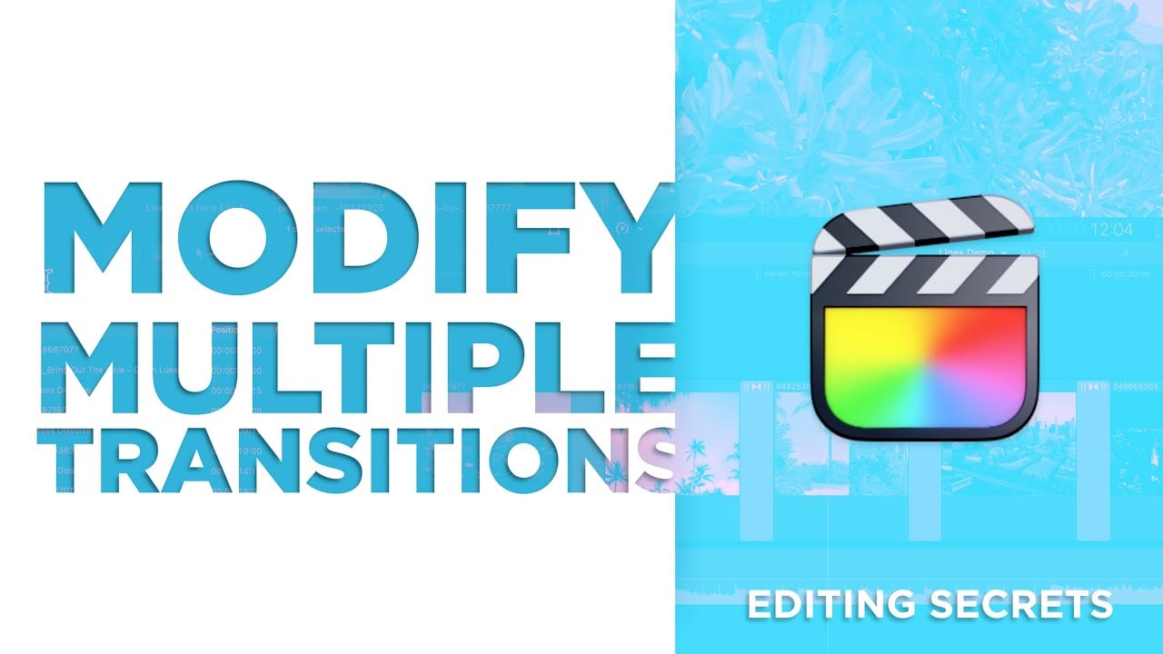 Modify Multiple Transition Properties and Duration [FINAL CUT PRO ...