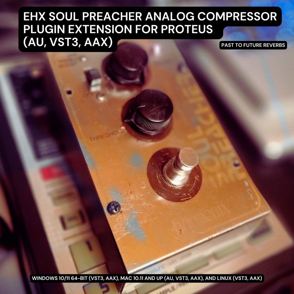 EHX SOUL PREACHER COMPRESSOR PLUGIN EXTENSION FOR PROTEUS! (AU, VST3, AAX)