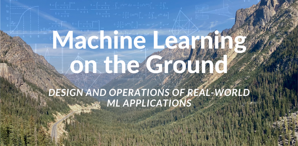 Machine Learning on the Ground: Design and Operations of Real