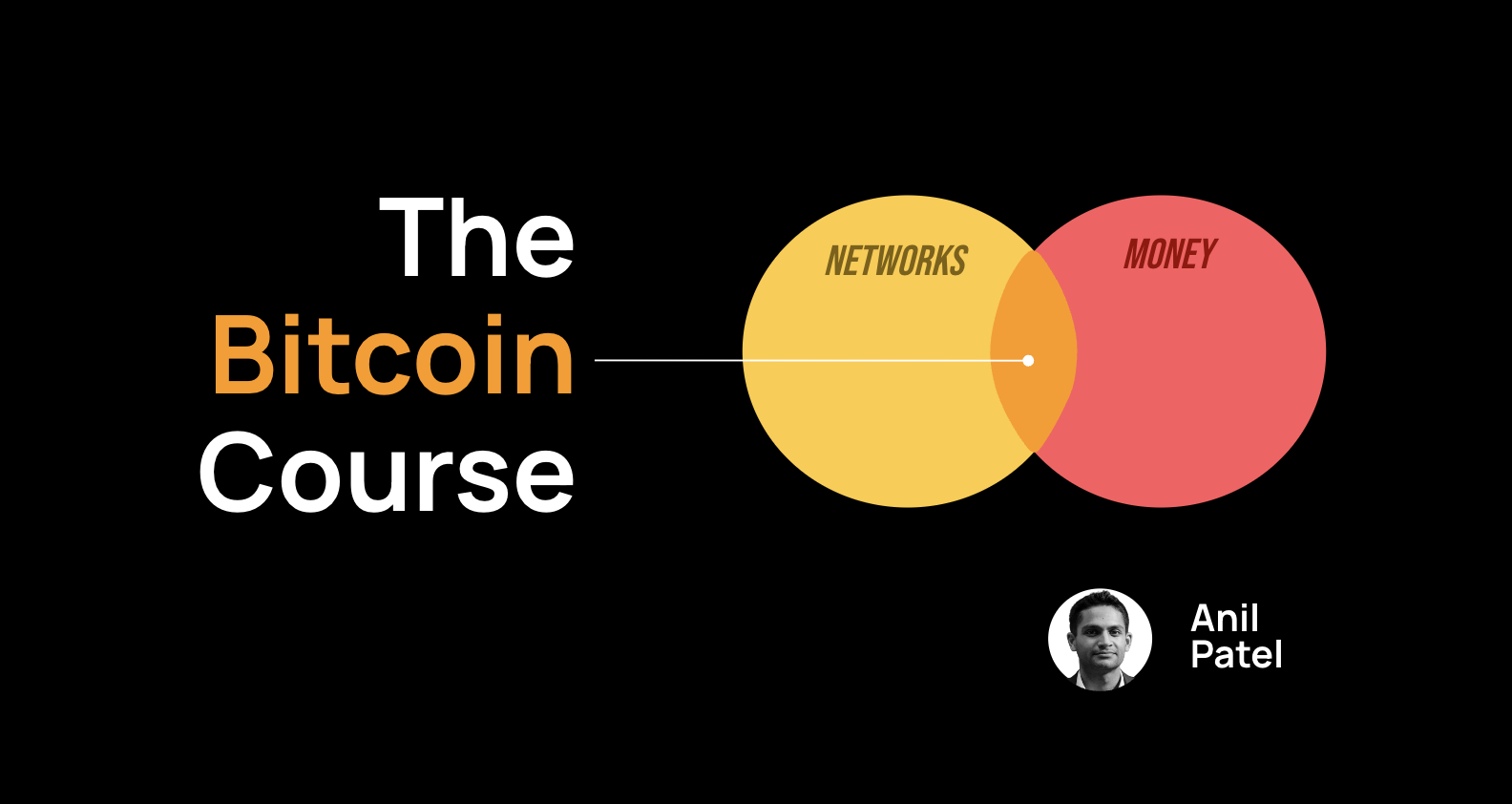 The Bitcoin Course: Exploring Networks & Money