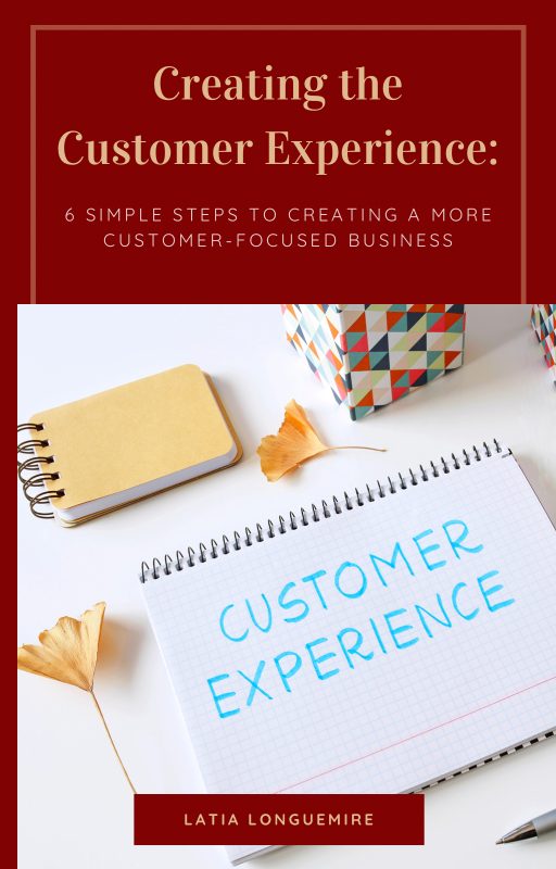 Creating the Customer Experience: 6 Simple Steps to Creating a More ...