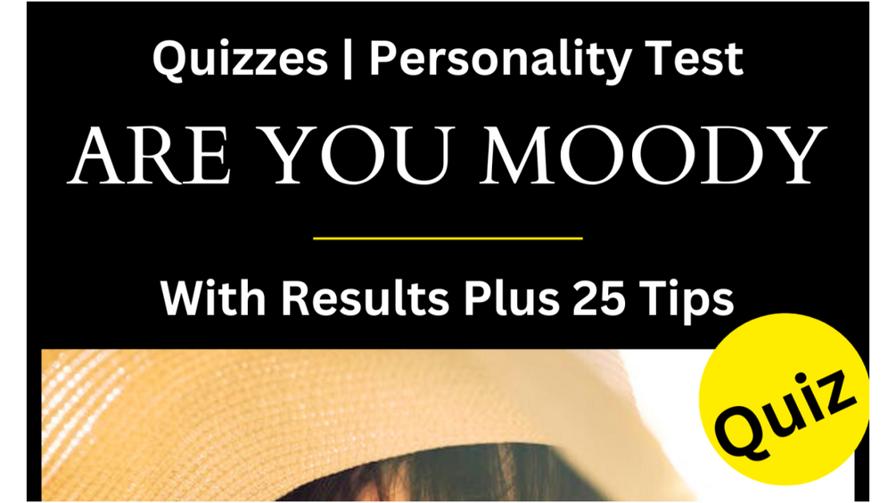 Quiz ARE YOU MOODY? With Results Plus 25 Tips Quizzes Personality Test