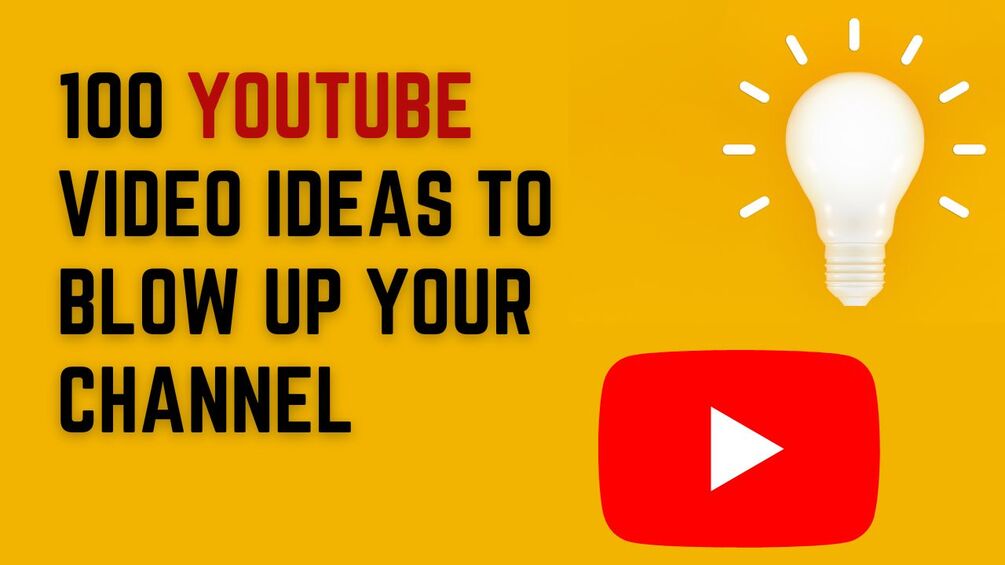 100 YouTube Video Ideas To BLOW UP YOUR CHANNEL