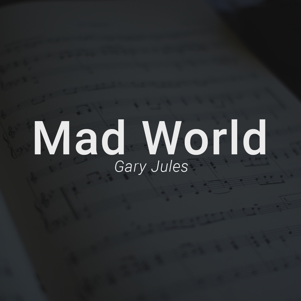 Mad World - by Gary Jules