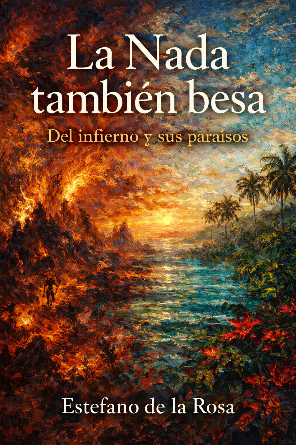 La Nada también besa - Del infierno y sus paraísos