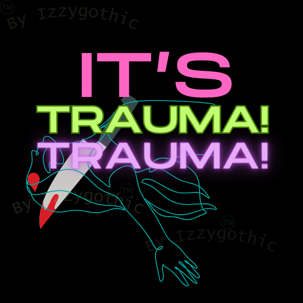It's Trauma! Trauma!