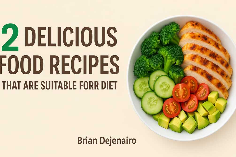 2 Delicious Food Recipes That Are Suitable for Diet