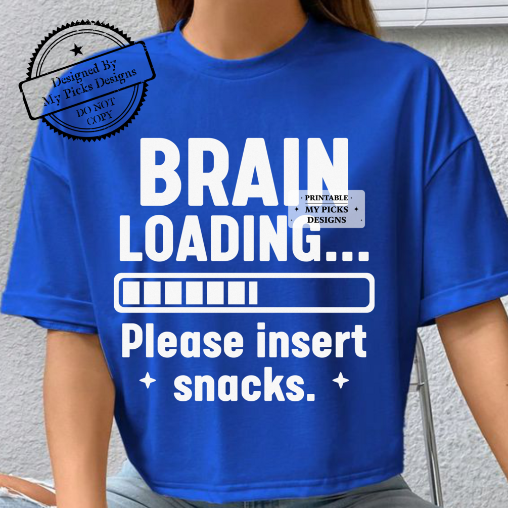Brain Loading Please Insert Snacks Printable Design, Funny Printable T ...