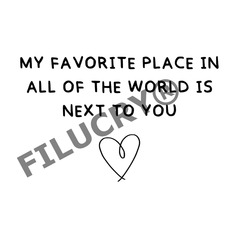 my-favorite-place-in-all-of-the-world-is-next-to-you-heart-svg-png