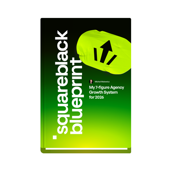 Squareblack Blueprint - Roadmap, Examples, Templates for a HIGH PAID Agency in 2026