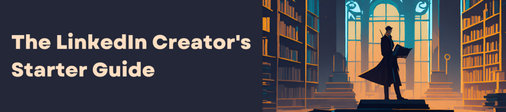 The Linkedin Creator S Starter Guide