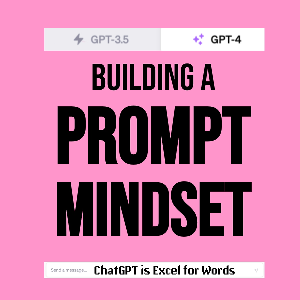 Building a Prompt Mindset ChatGPT is Excel for Words!