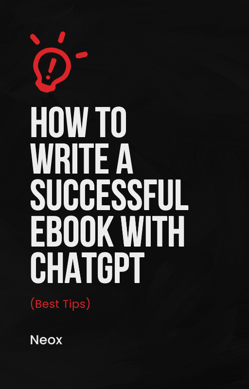 How to Write a Successful eBook with ChatGPT (Best Tips)