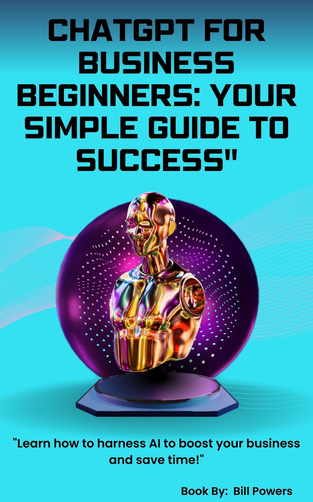 ChatGPT for Business Beginners: Your Simple Guide to Success