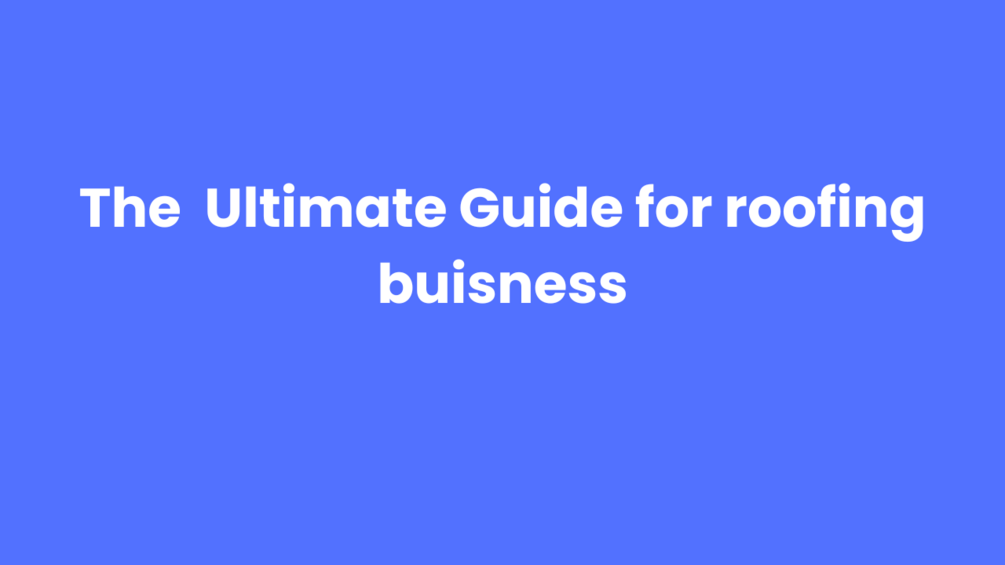 The Ultimate guide for roofing business