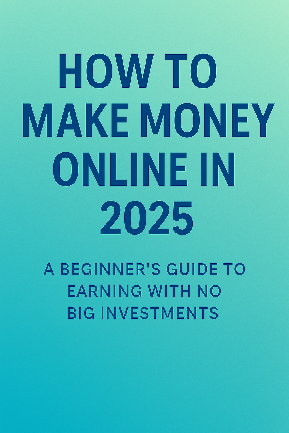 How to make money online in 2025 without big investments 