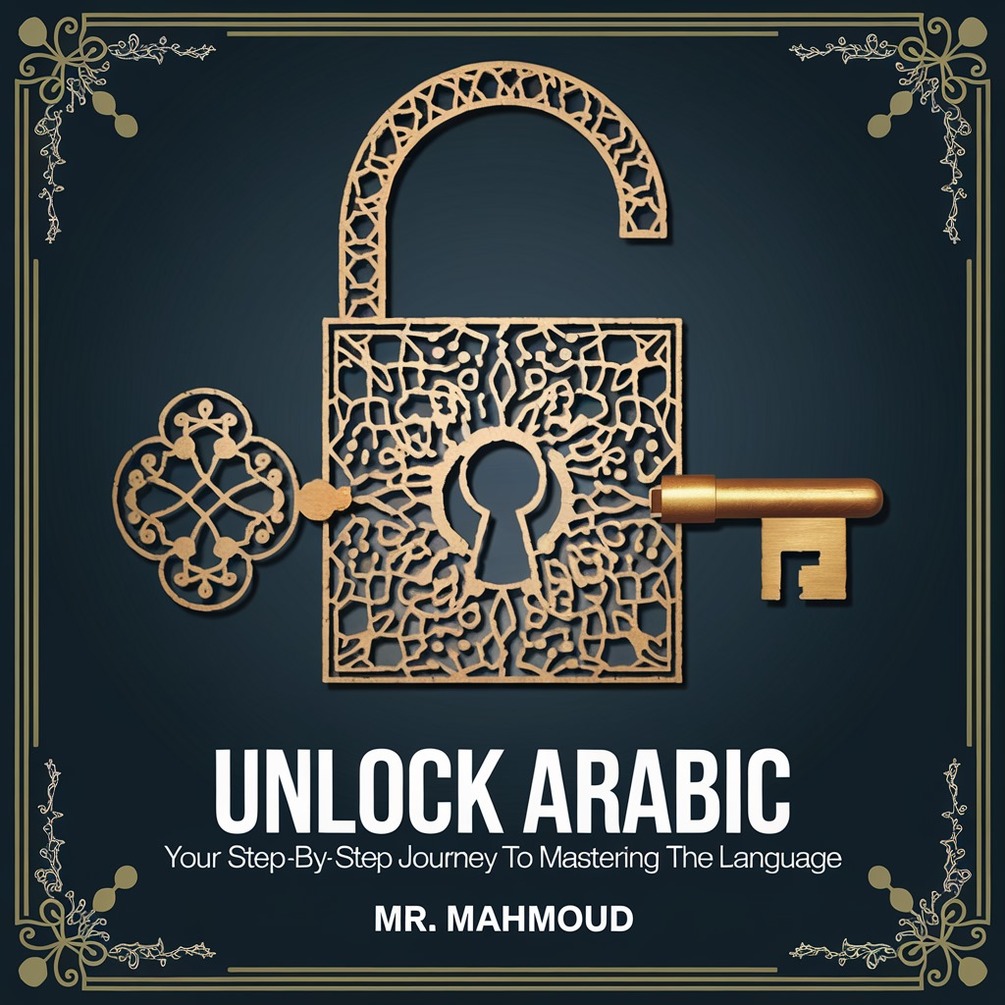 Unlock Arabic: Your Step-by-Step Journey to Mastering the Language-E-Book