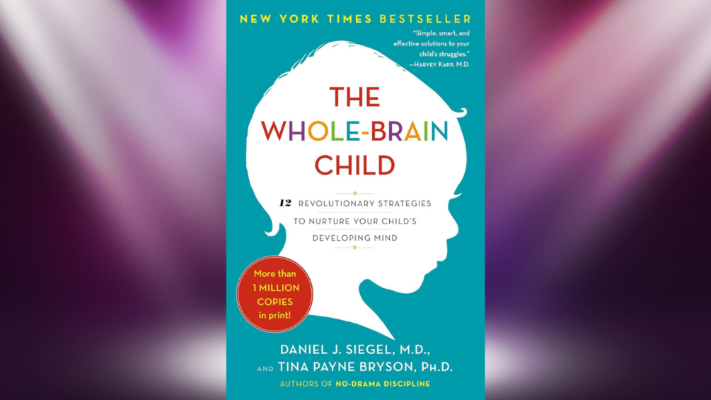 The Whole-Brain Child_ 12 Revolutionary Strategies to Nurture Your