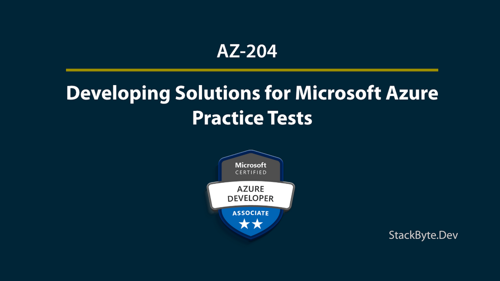 AZ-204: Developing Solutions For Microsoft Azure - Practice Tests