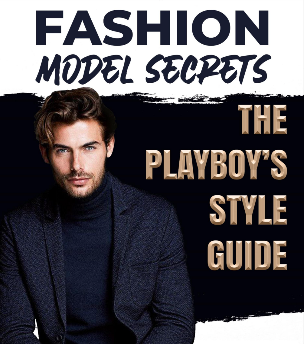 Fashion Model Secrets The Ultimate Men's Style Guide