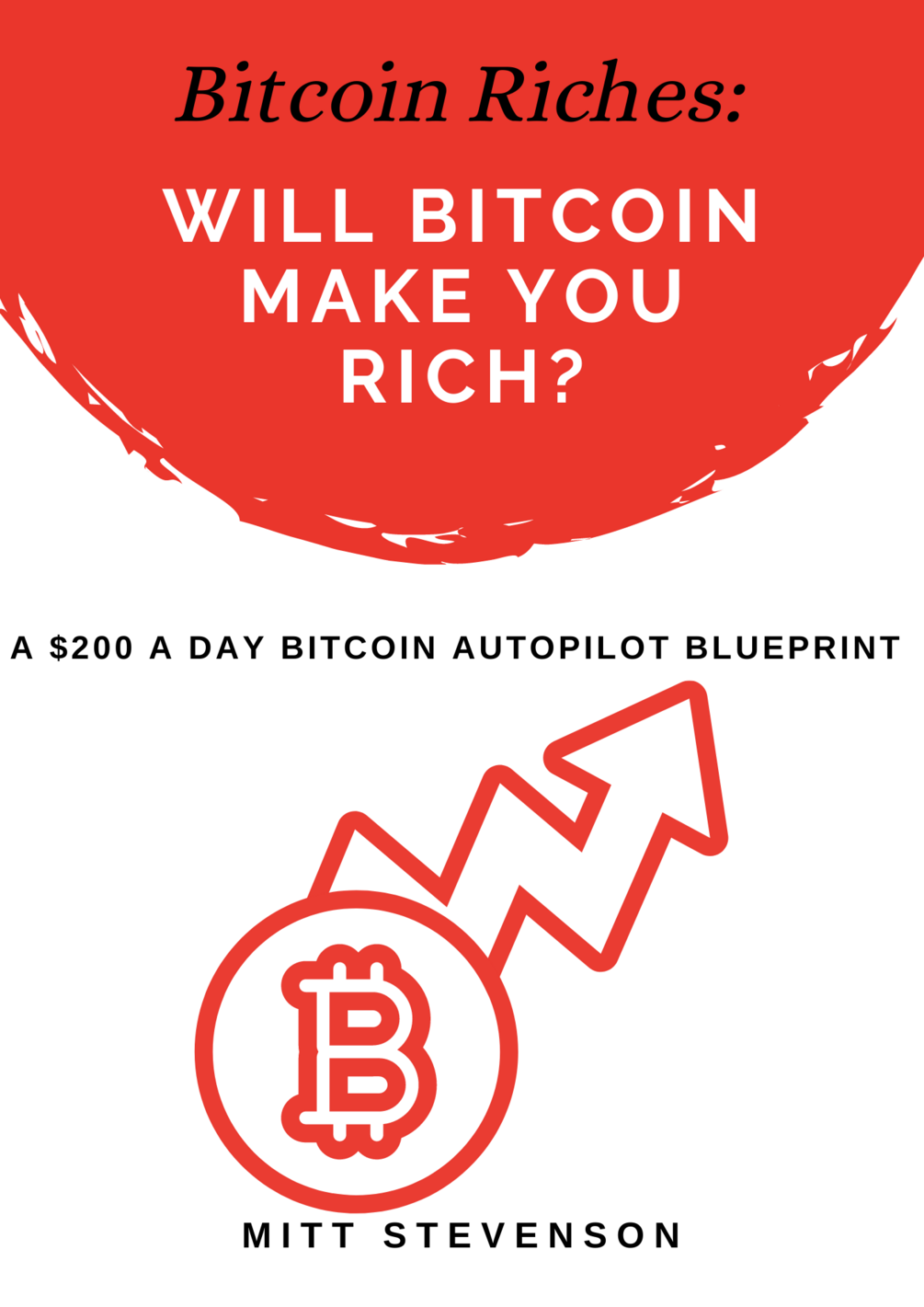 Bitcoin Riches Will Bitcoin Make You Rich?
