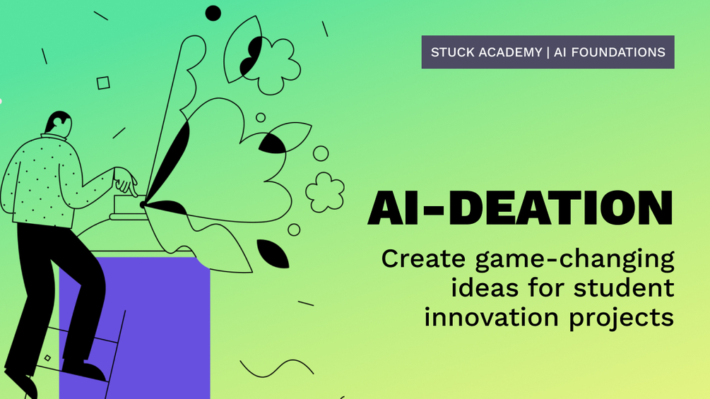 AI-deation : Create game-changing ideas for student innovation projects
