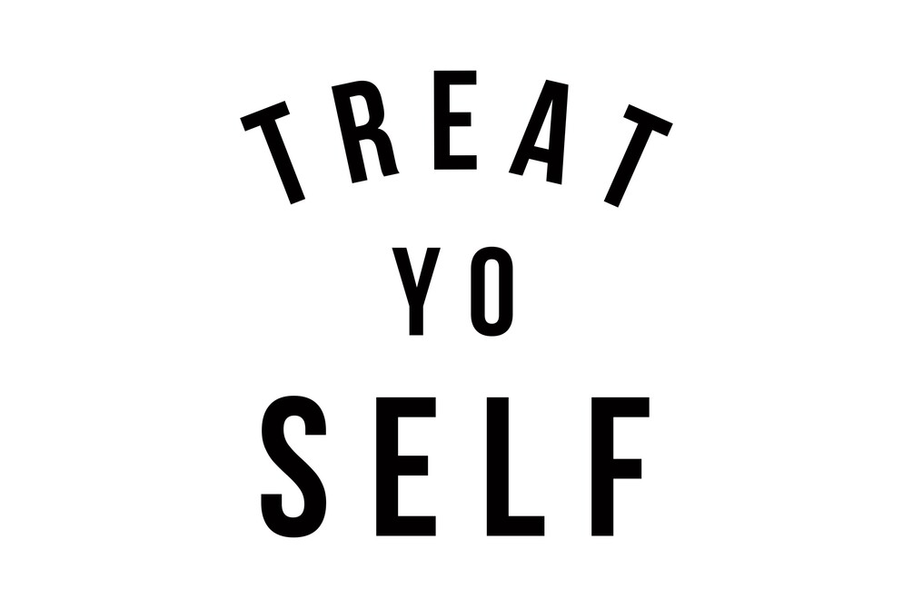 Treat Yo Self Poster