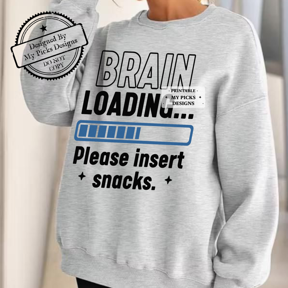 Brain Loading Please Insert Snacks Printable Design, Funny Printable T ...