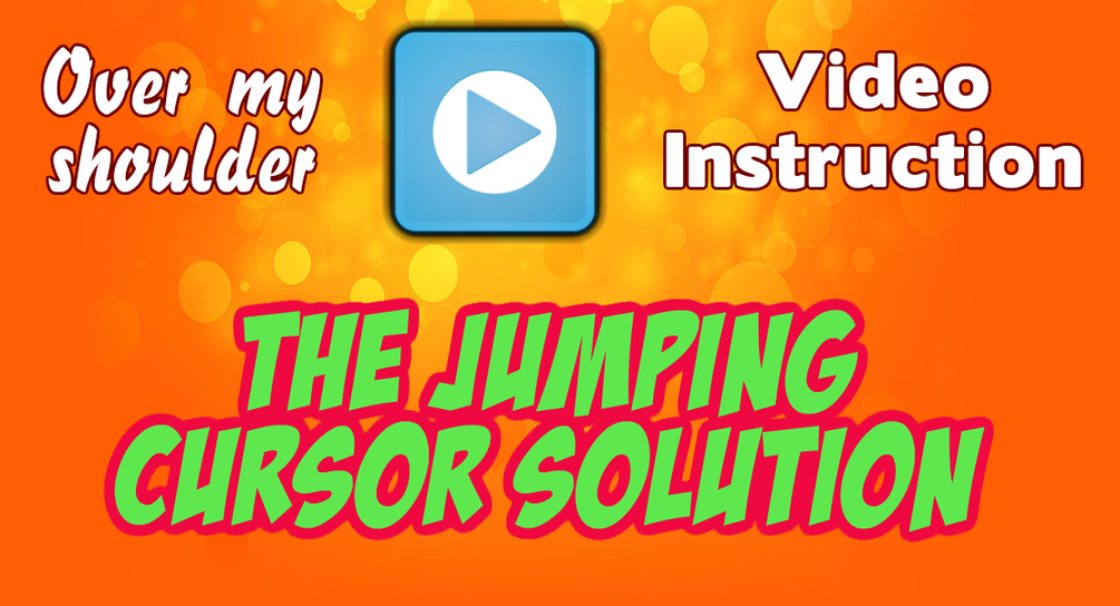 Jumping Cursor Solution