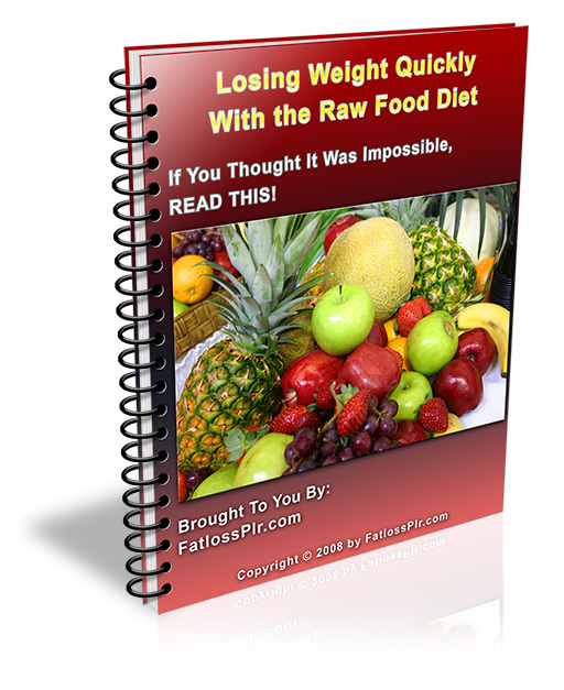Losing Weight Quickly With the Raw Food Diet.