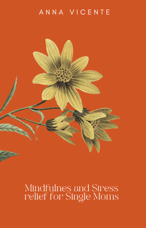 Mindfulness and Stress relief for Single Moms - Anxiety Relief For Single Mothers