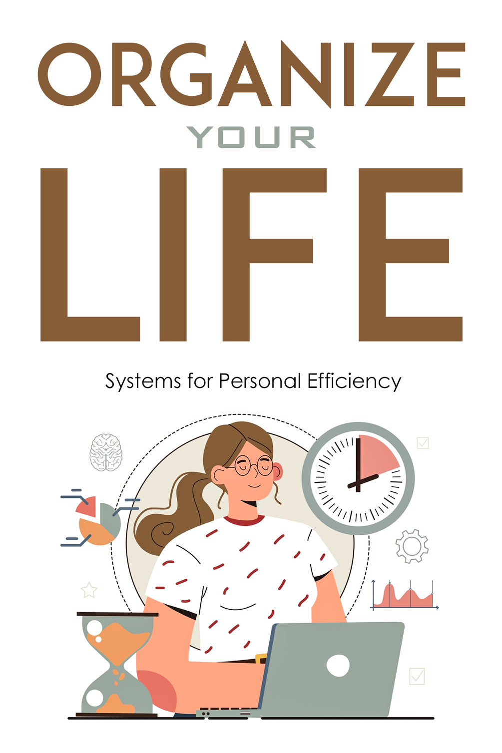 Organize Your Life: Systems for Personal Efficiency