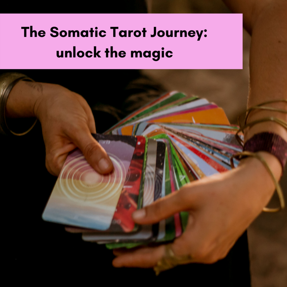 The Somatic Tarot Journey: unlock the magic