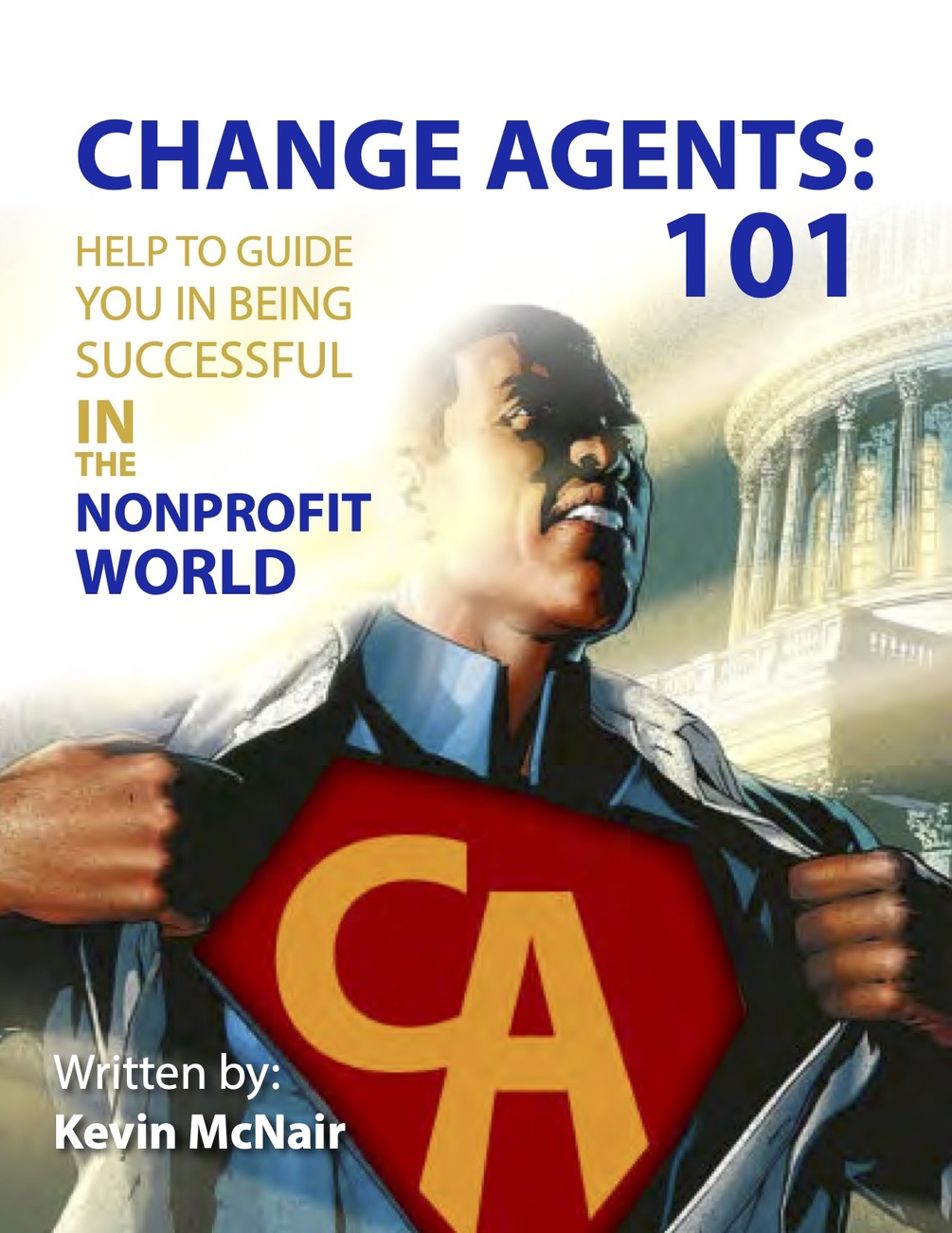 Change Agents 101 A guide for Success in the Nonprofit World