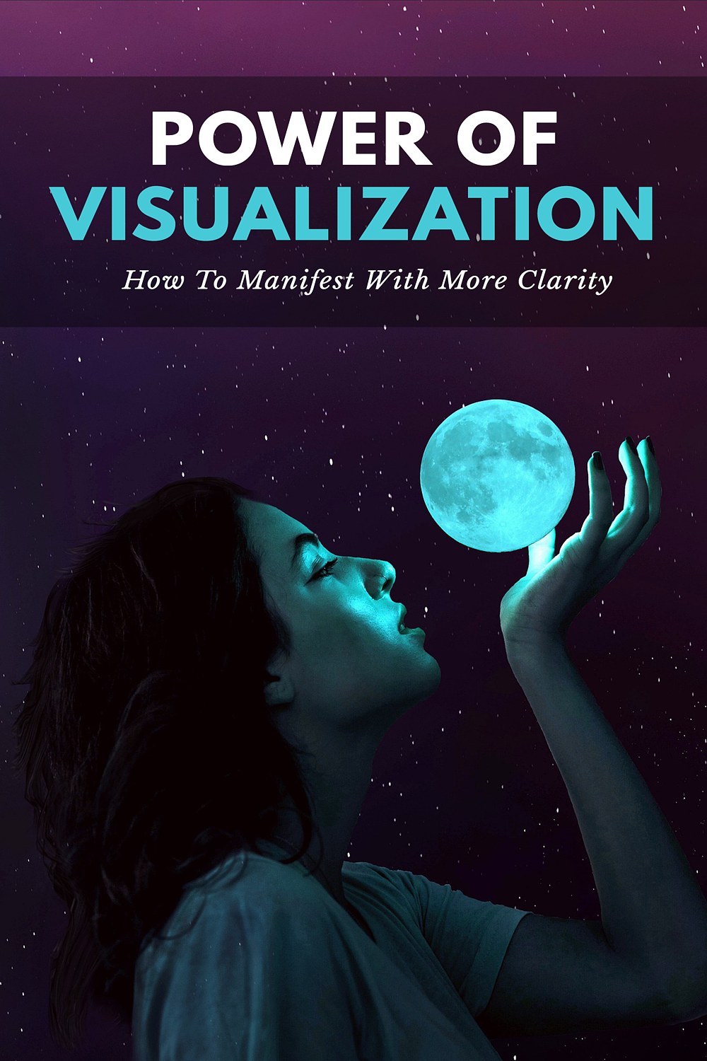 Power Of Visualization : How to manifest with more clarity
