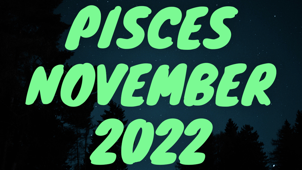 Pisces Extended November 2022
