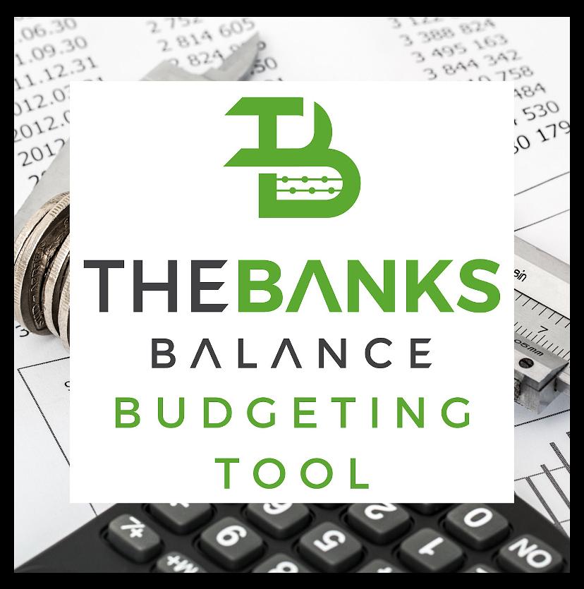 The Banks Balance Budgeting Tool