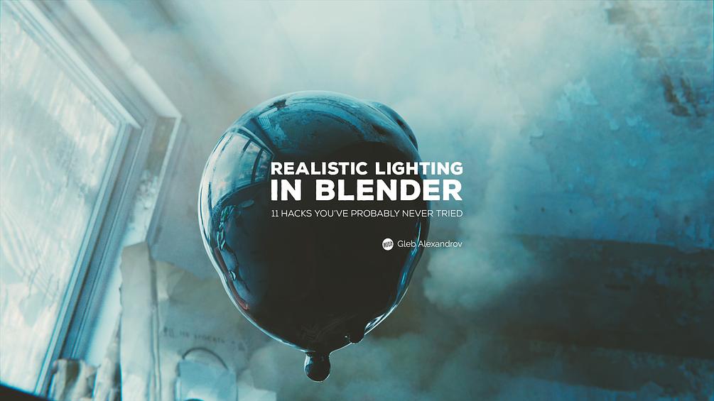 Realistic Lighting in Blender 11 Hacks You've Probably Never Tried